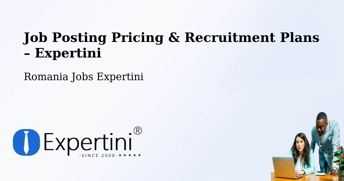 Job Posting Pricing & Recruitment Plans – Suhaia - Suhaia, Romania Jobs Expertini
